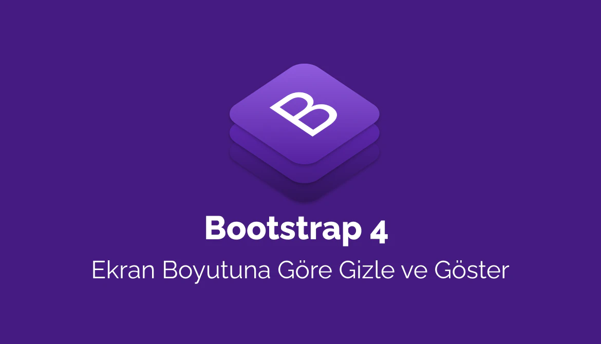 Bootstrap 4 Ekran Boyutuna Göre Gizle ve Göster